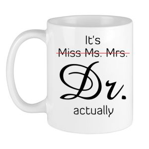 It’s Miss Ms Mrs Dr Actually Mug Personalized Dr. Coffee Funny Gifts Idea Cup For Phd Graduate Doctorates Degree Doctor