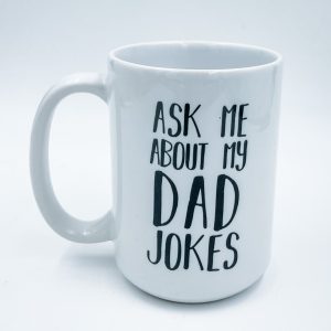 Dad Joke Mug Ask Me About My Jokes